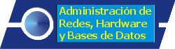 Administracion de Redes, Hardware y Bases de Datos